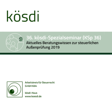  KSp 36 - Aktuelles Beratungswissen zur steuerlichen Außenprüfung 2019